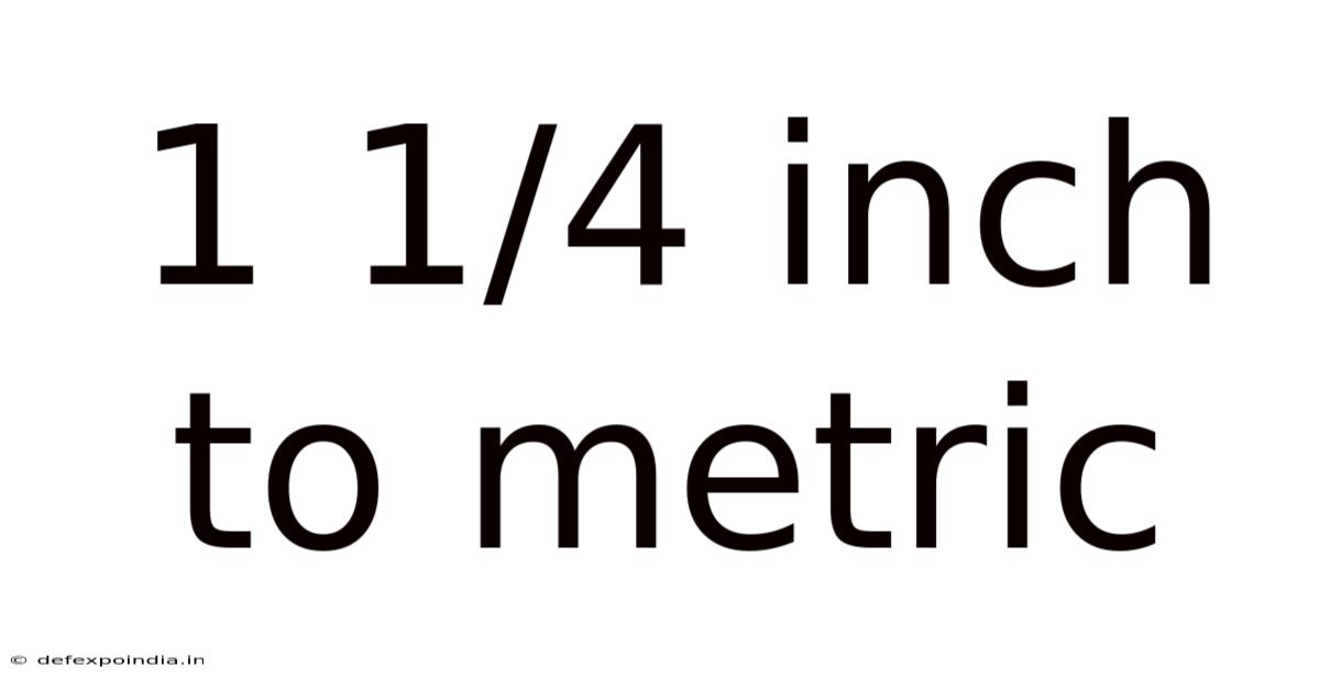 1 1/4 Inch To Metric