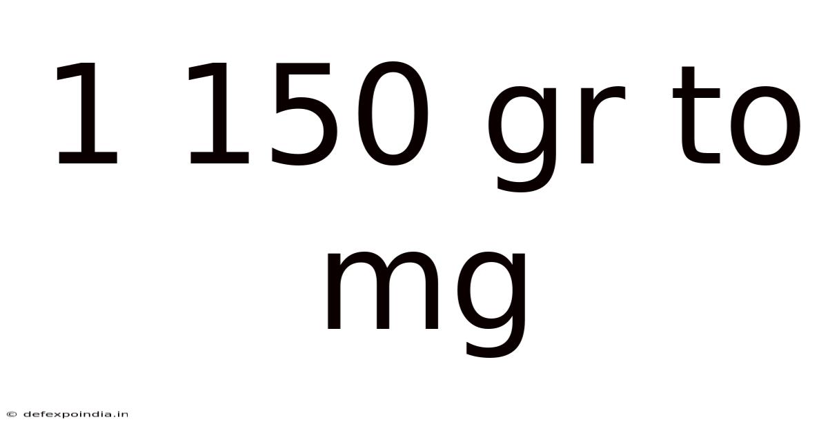 1 150 Gr To Mg