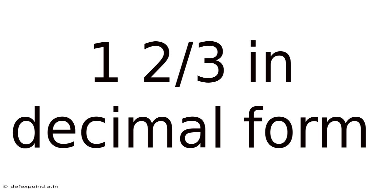 1 2/3 In Decimal Form