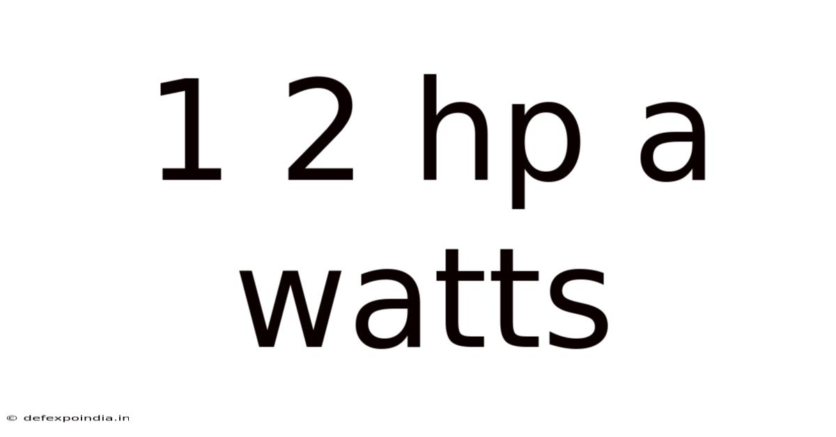 1 2 Hp A Watts