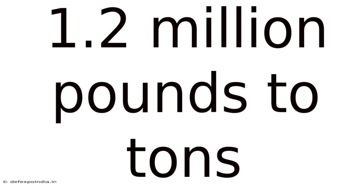 1.2 Million Pounds To Tons