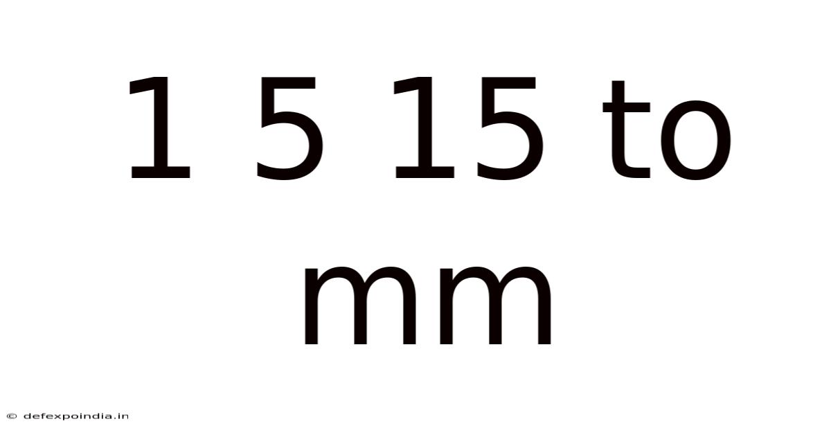 1 5 15 To Mm