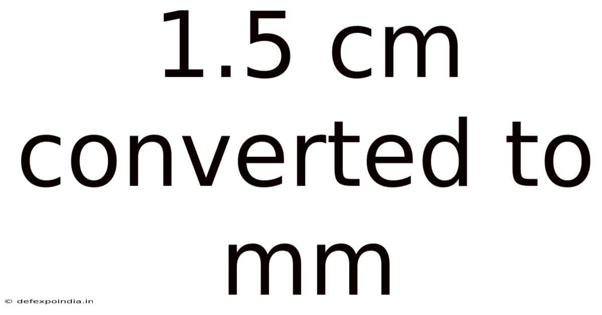 1.5 Cm Converted To Mm