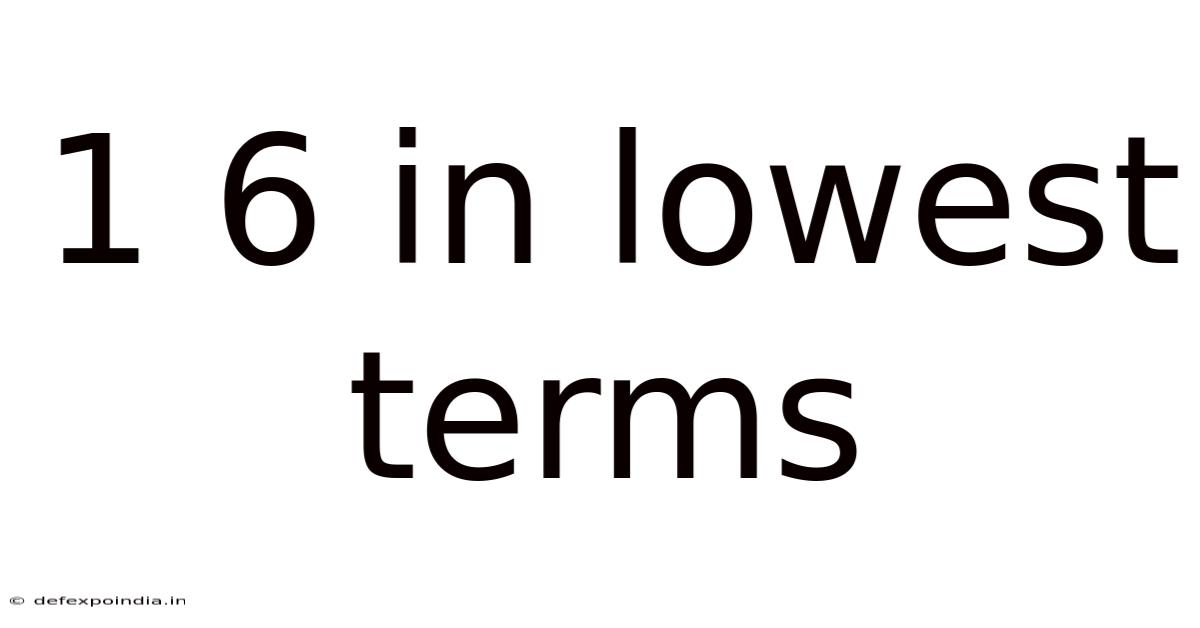 1 6 In Lowest Terms
