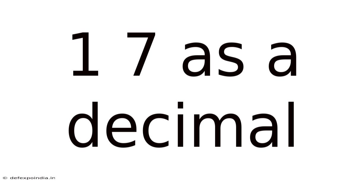 1 7 As A Decimal