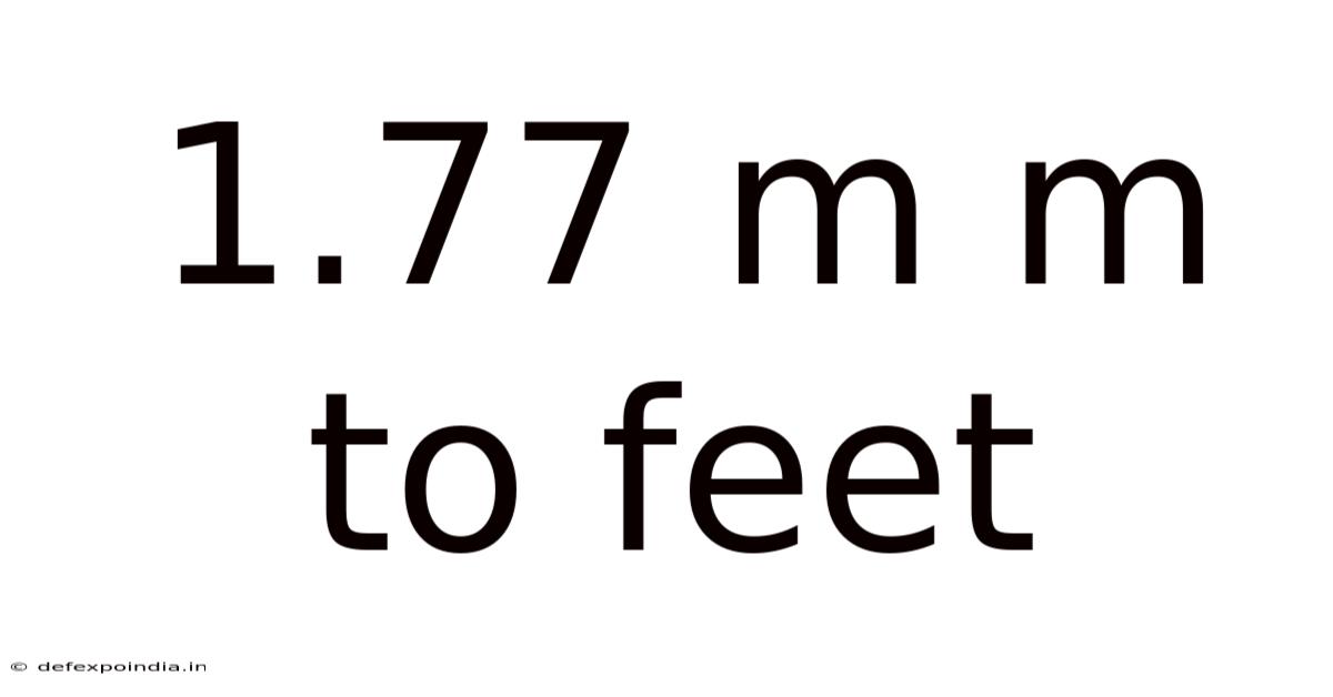 1.77 M M To Feet
