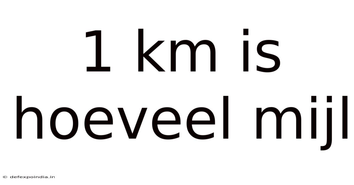 1 Km Is Hoeveel Mijl