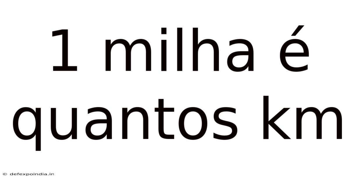1 Milha É Quantos Km