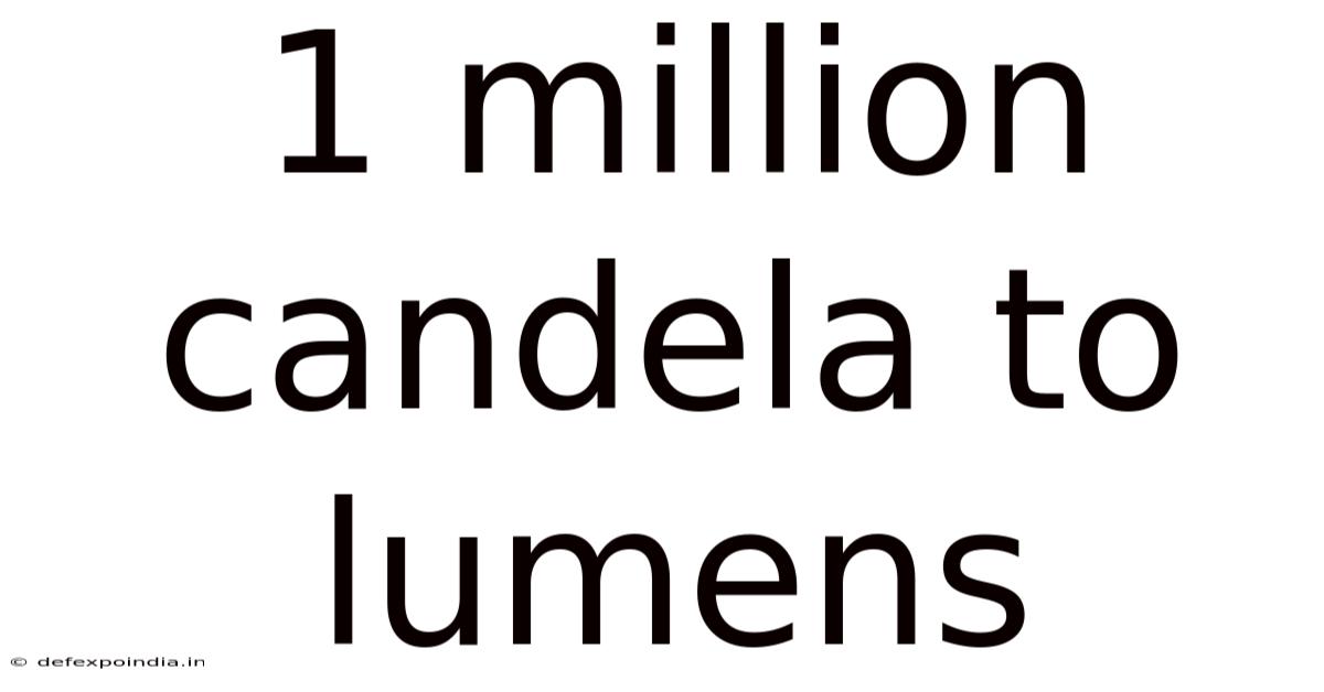 1 Million Candela To Lumens