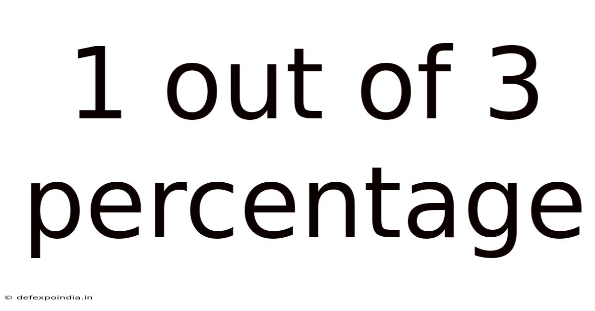 1 Out Of 3 Percentage