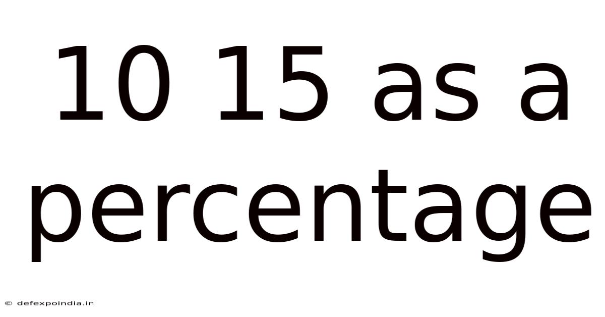 10 15 As A Percentage