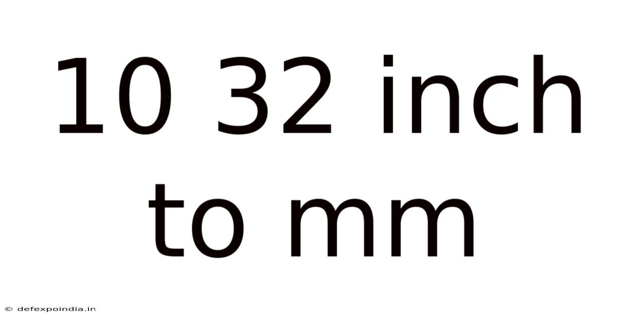 10 32 Inch To Mm
