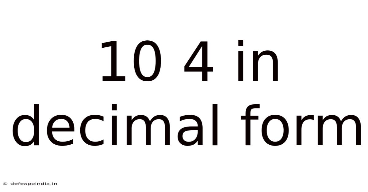 10 4 In Decimal Form