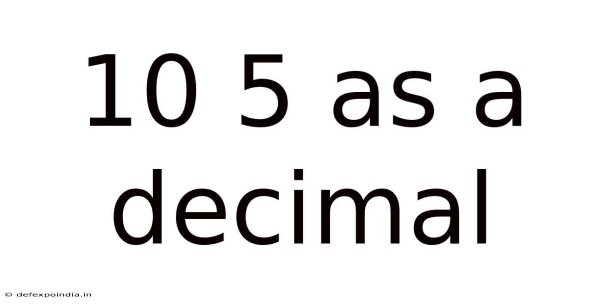 10 5 As A Decimal