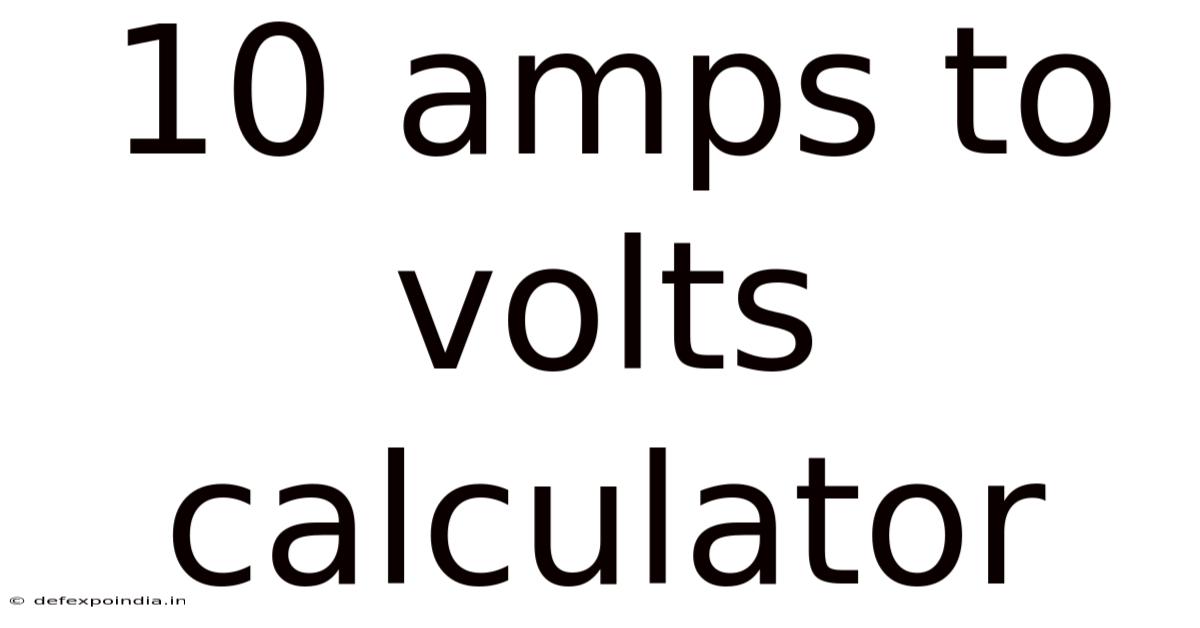 10 Amps To Volts Calculator