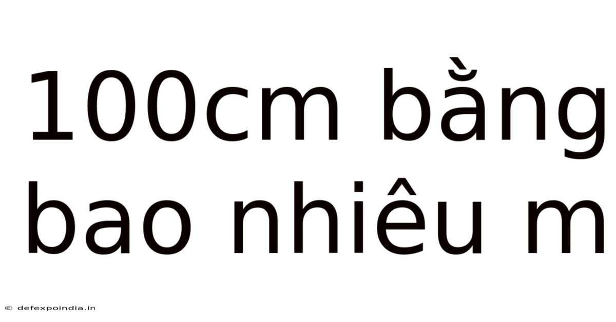 100cm Bằng Bao Nhiêu M