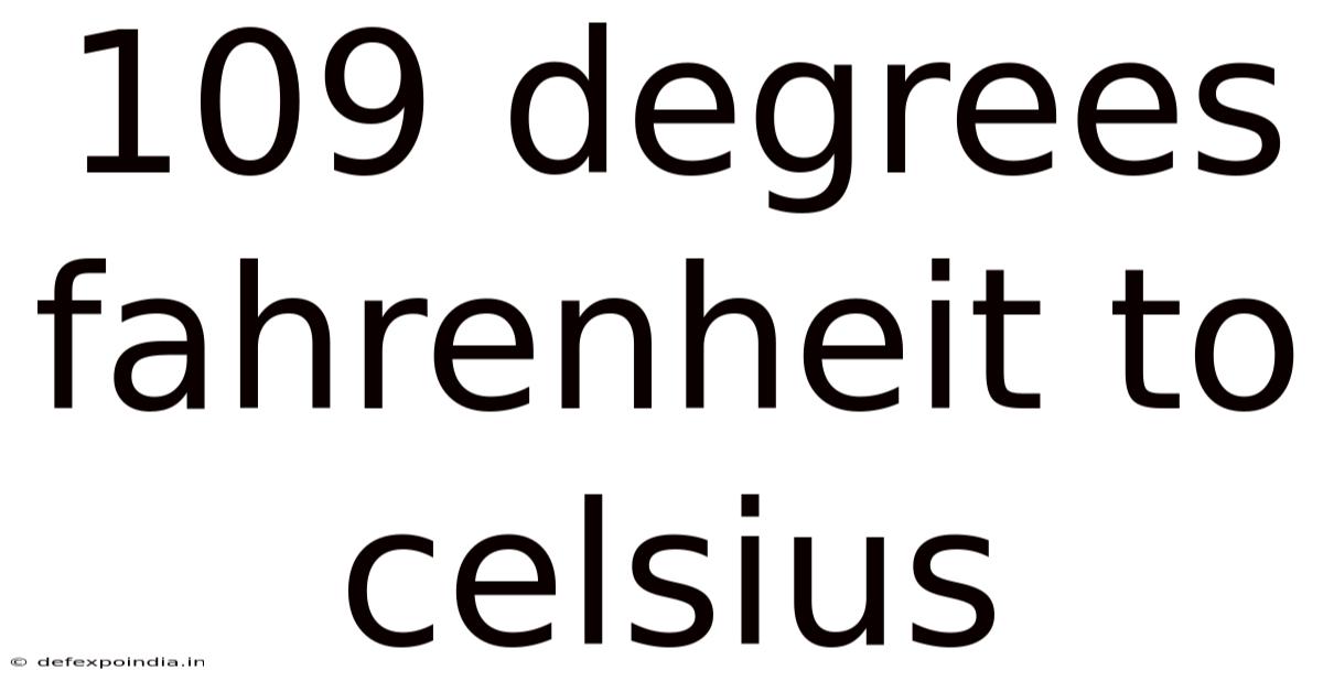 109 Degrees Fahrenheit To Celsius