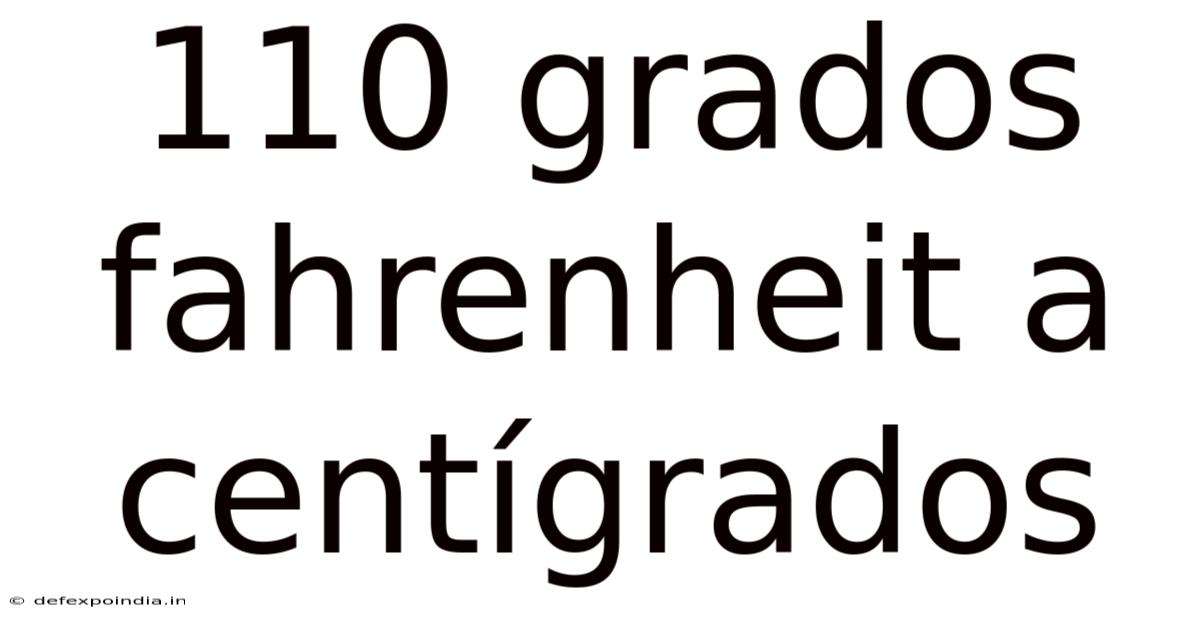 110 Grados Fahrenheit A Centígrados