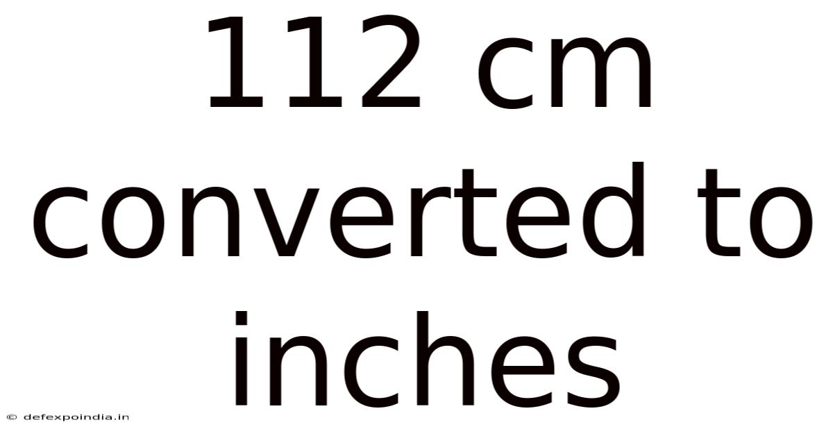 112 Cm Converted To Inches