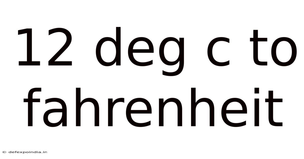 12 Deg C To Fahrenheit