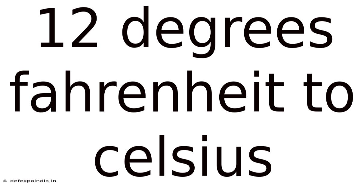 12 Degrees Fahrenheit To Celsius