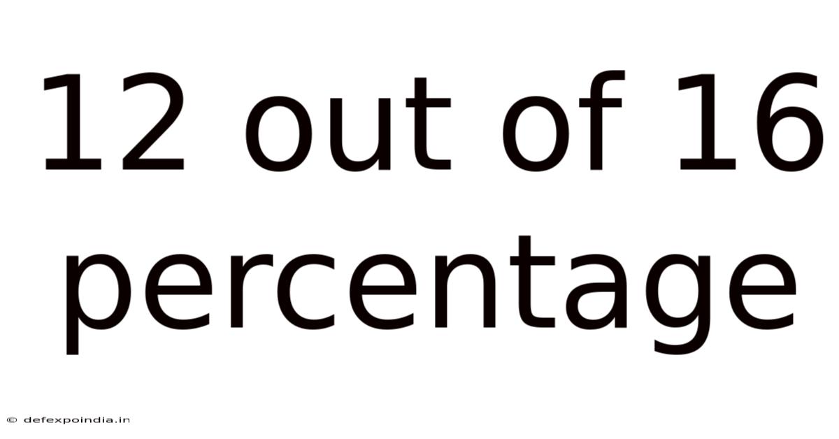 12 Out Of 16 Percentage