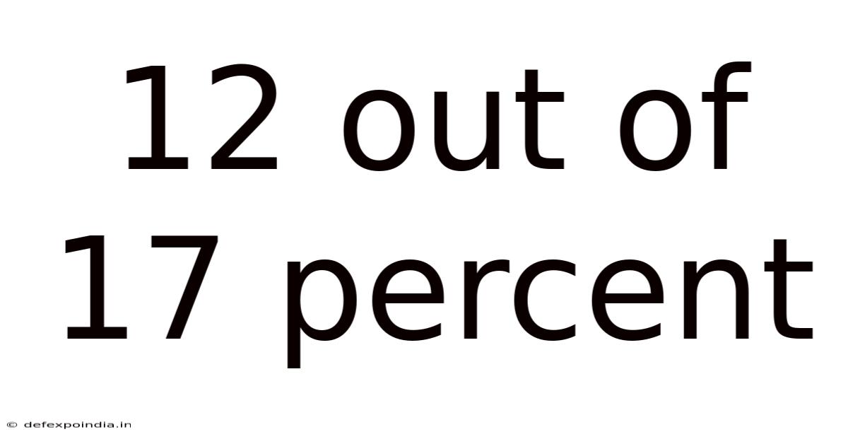 12 Out Of 17 Percent