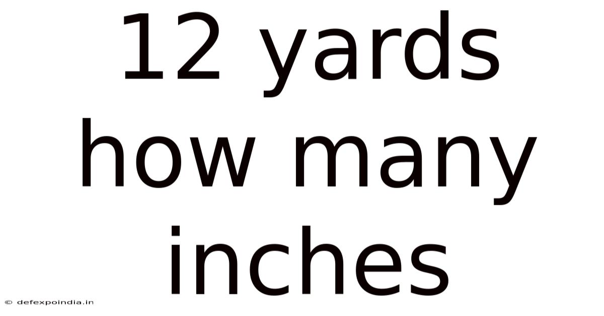 12 Yards How Many Inches