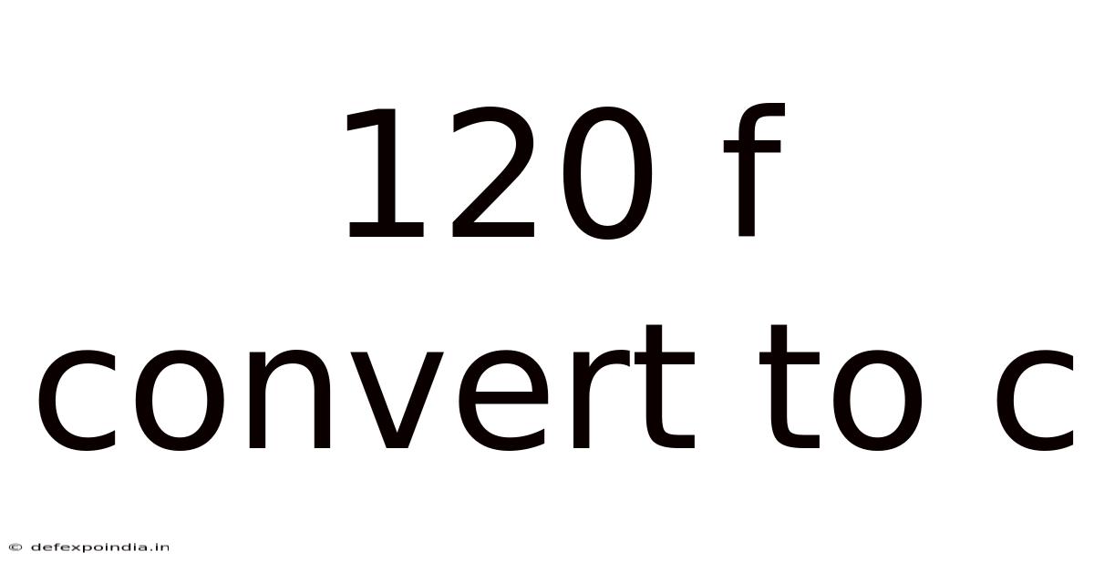 120 F Convert To C