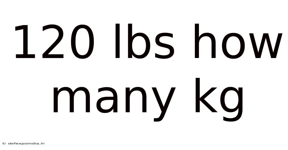 120 Lbs How Many Kg