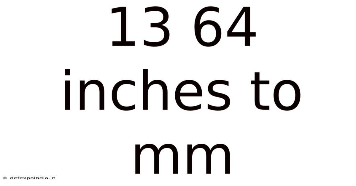 13 64 Inches To Mm