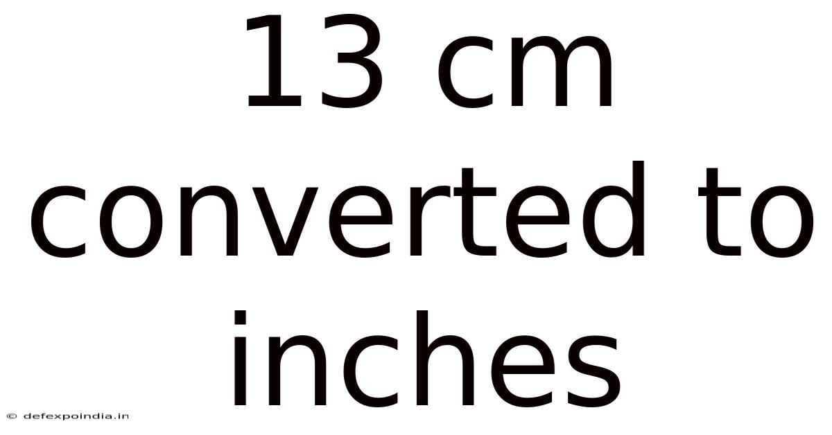 13 Cm Converted To Inches