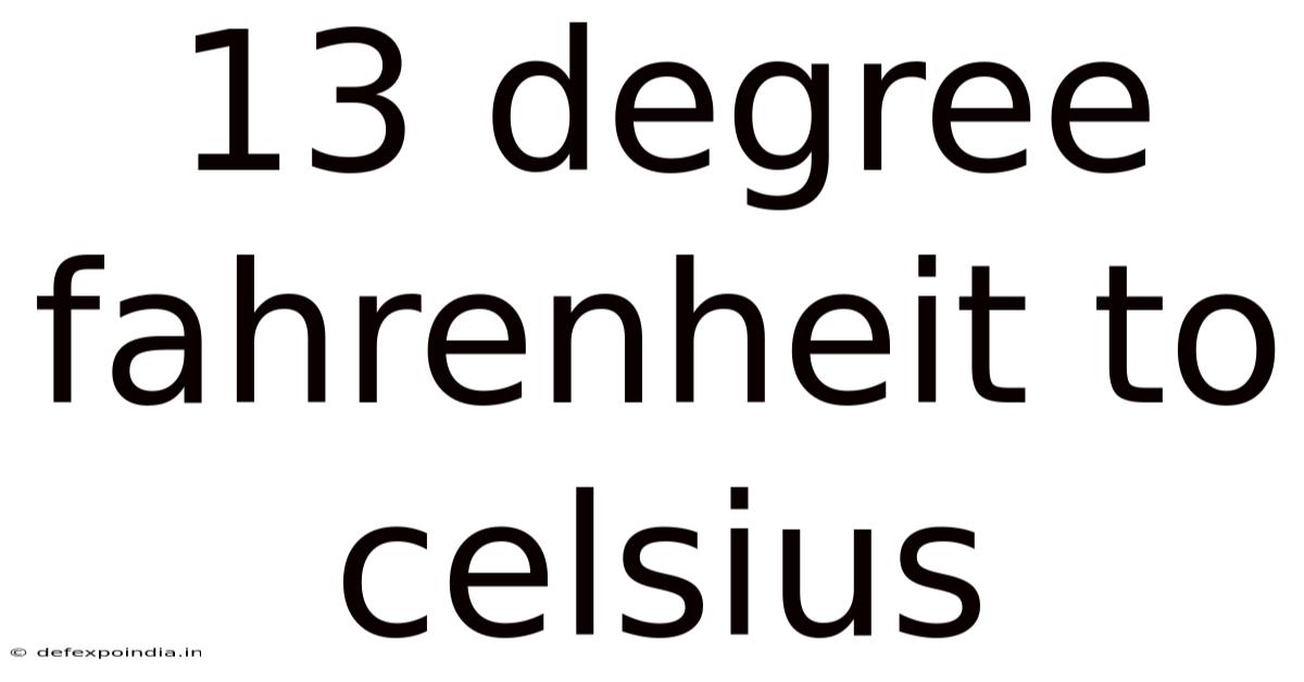 13 Degree Fahrenheit To Celsius