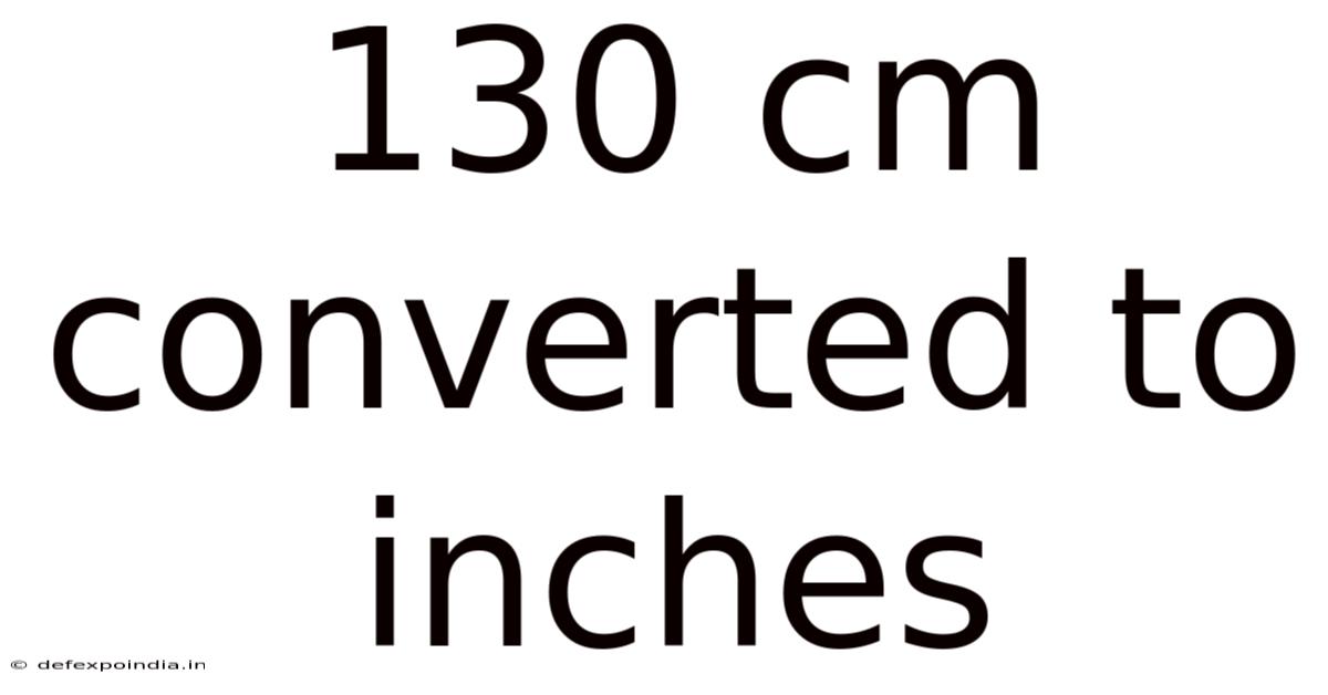 130 Cm Converted To Inches