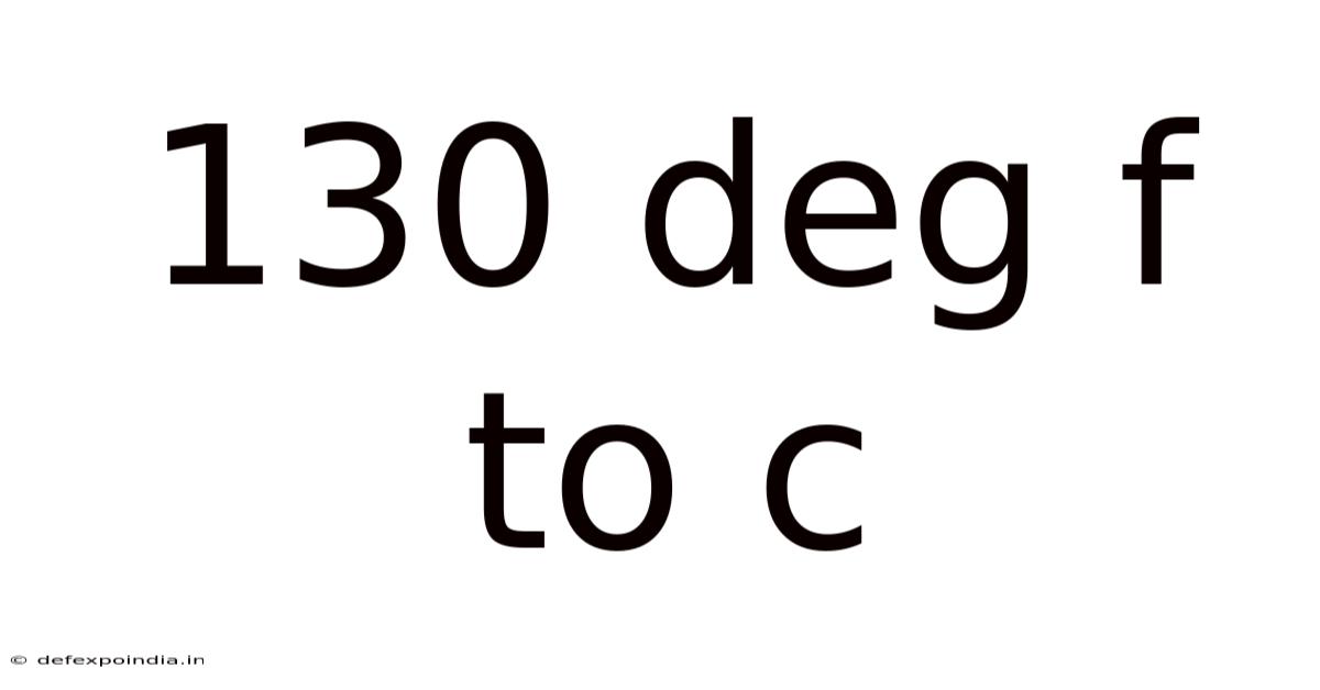 130 Deg F To C