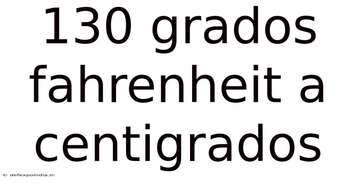 130 Grados Fahrenheit A Centigrados