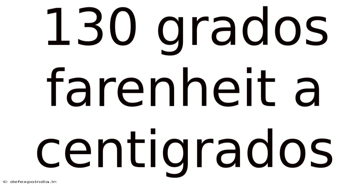 130 Grados Farenheit A Centigrados