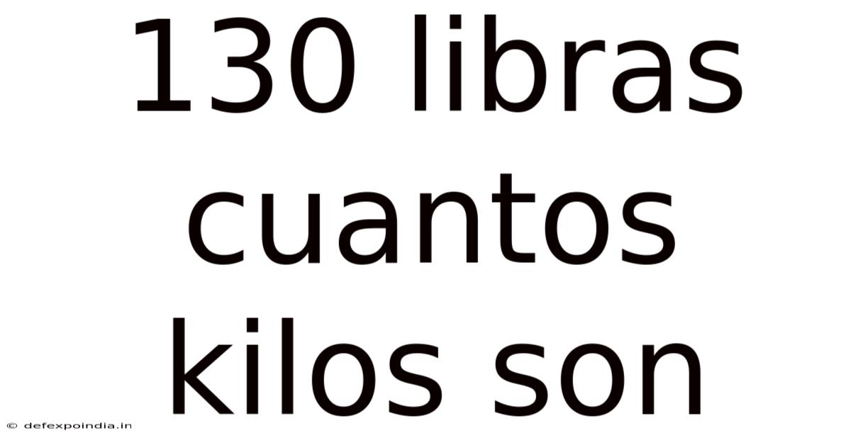 130 Libras Cuantos Kilos Son