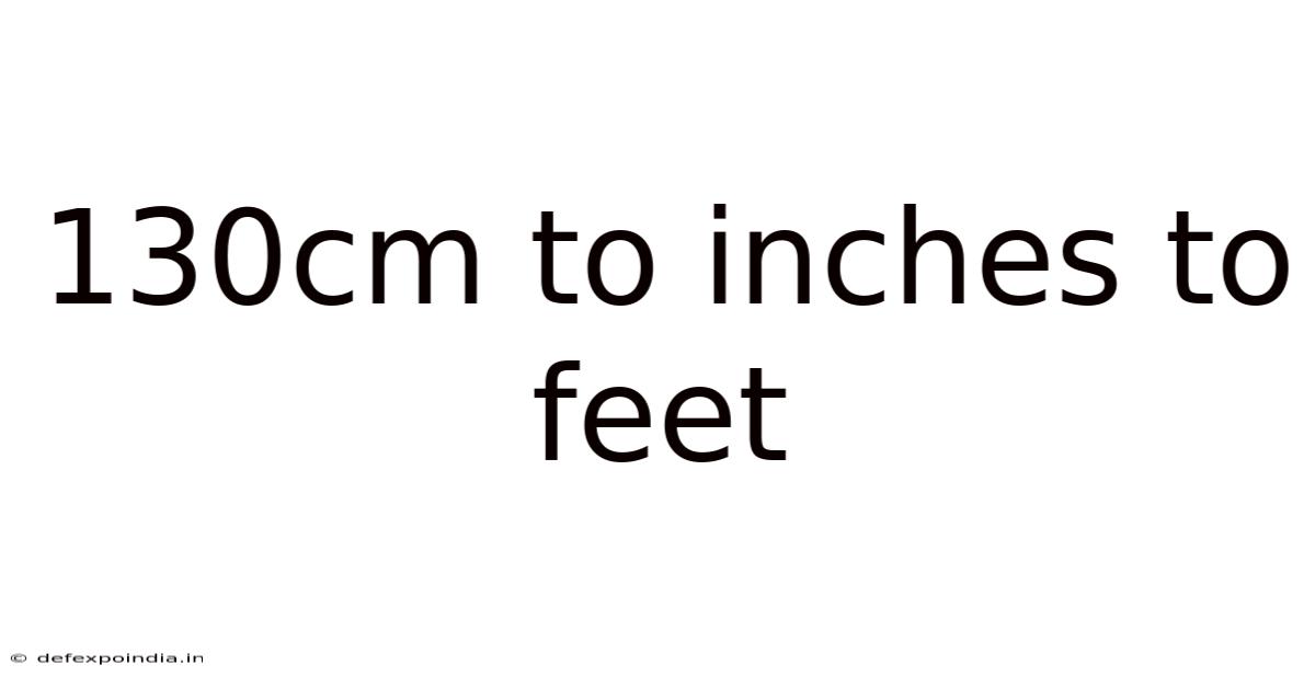 130cm To Inches To Feet