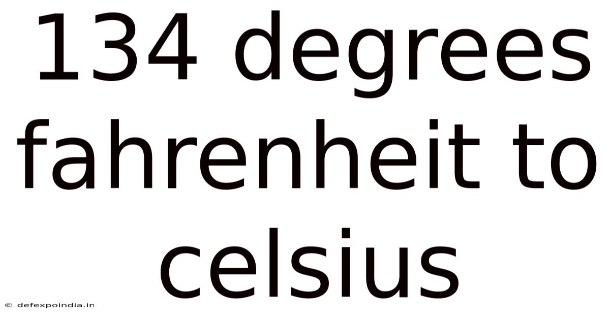 134 Degrees Fahrenheit To Celsius