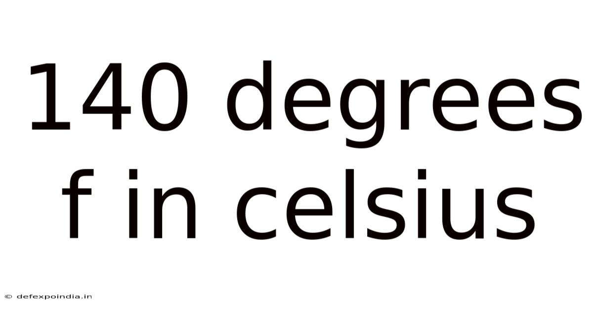 140 Degrees F In Celsius