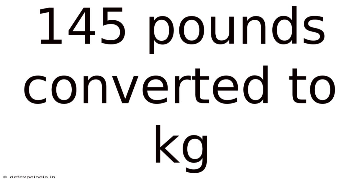 145 Pounds Converted To Kg