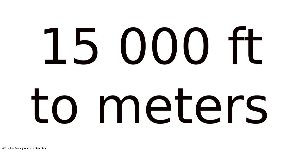 15 000 Ft To Meters