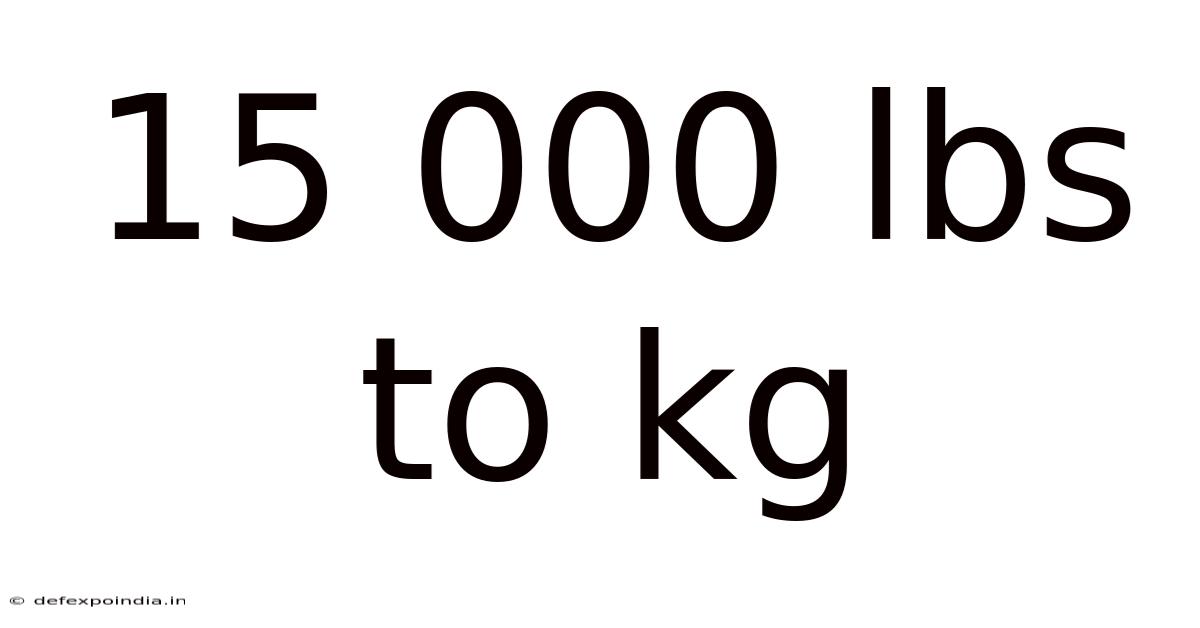 15 000 Lbs To Kg