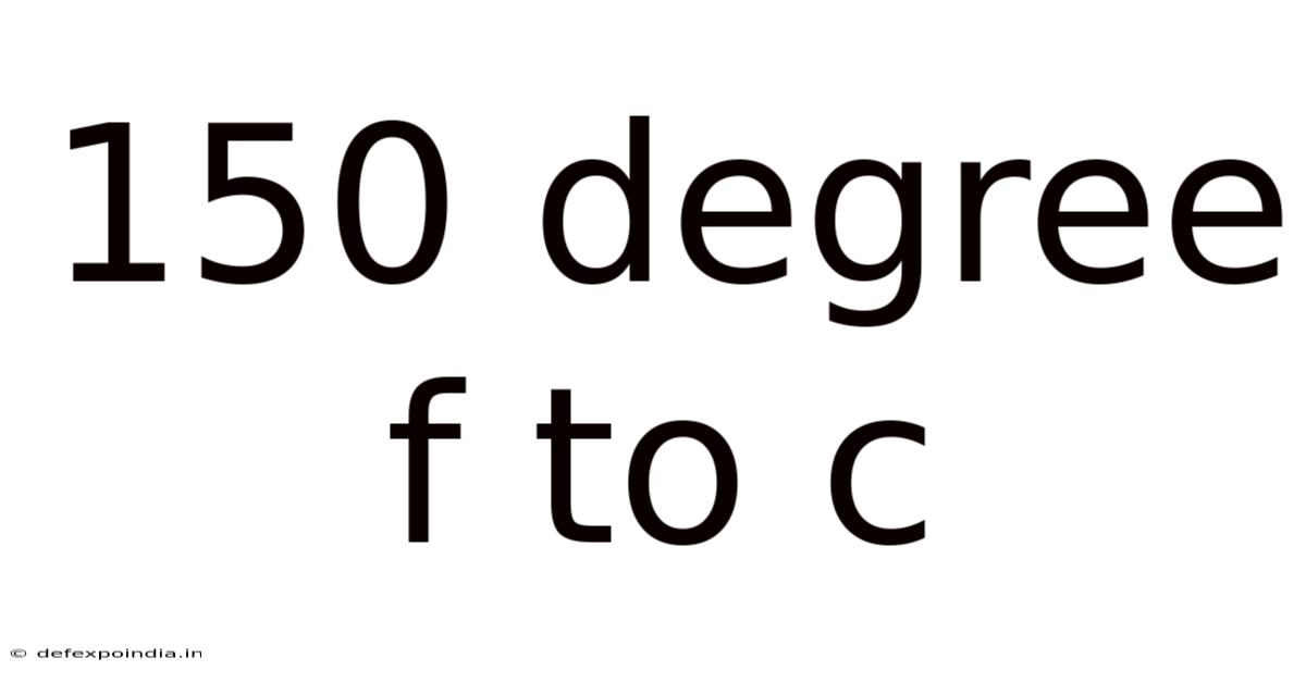 150 Degree F To C