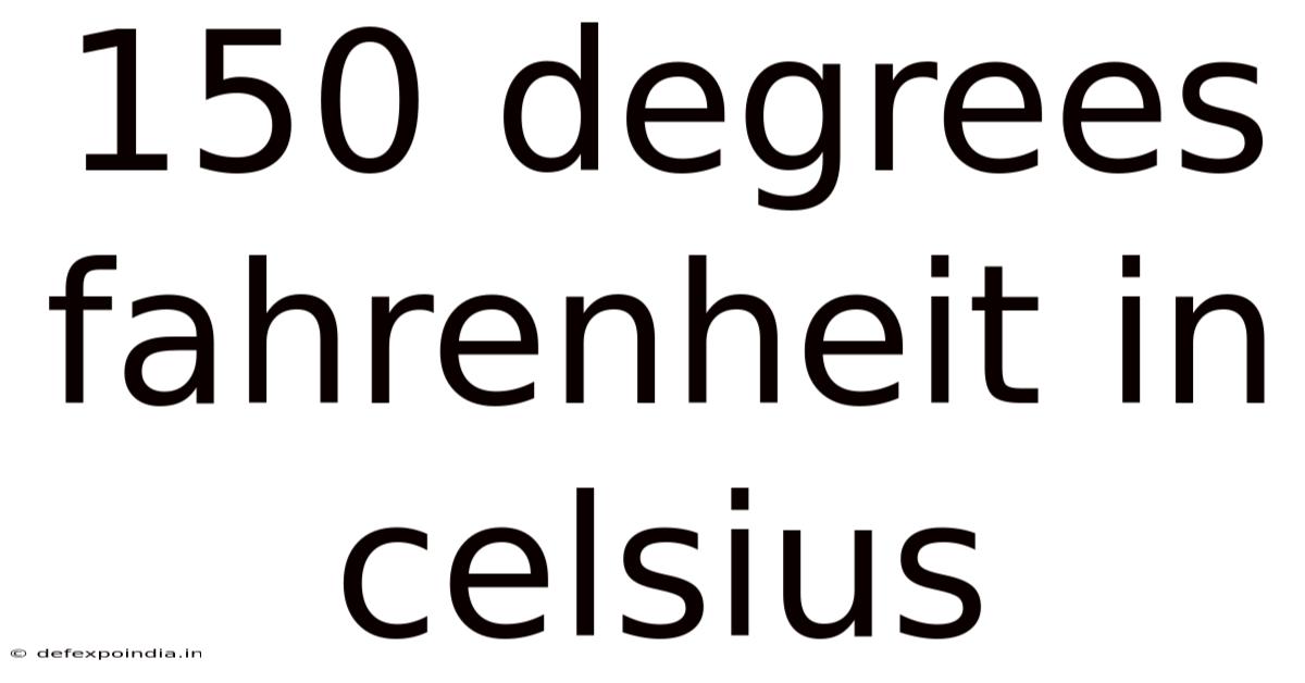 150 Degrees Fahrenheit In Celsius