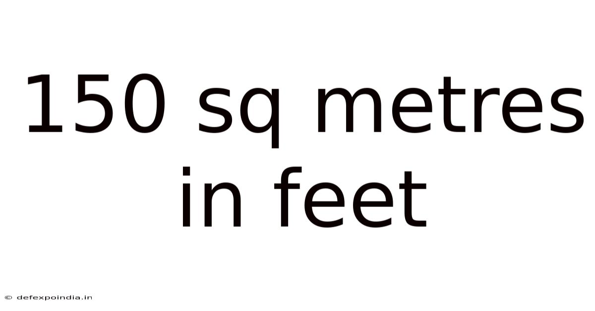 150 Sq Metres In Feet
