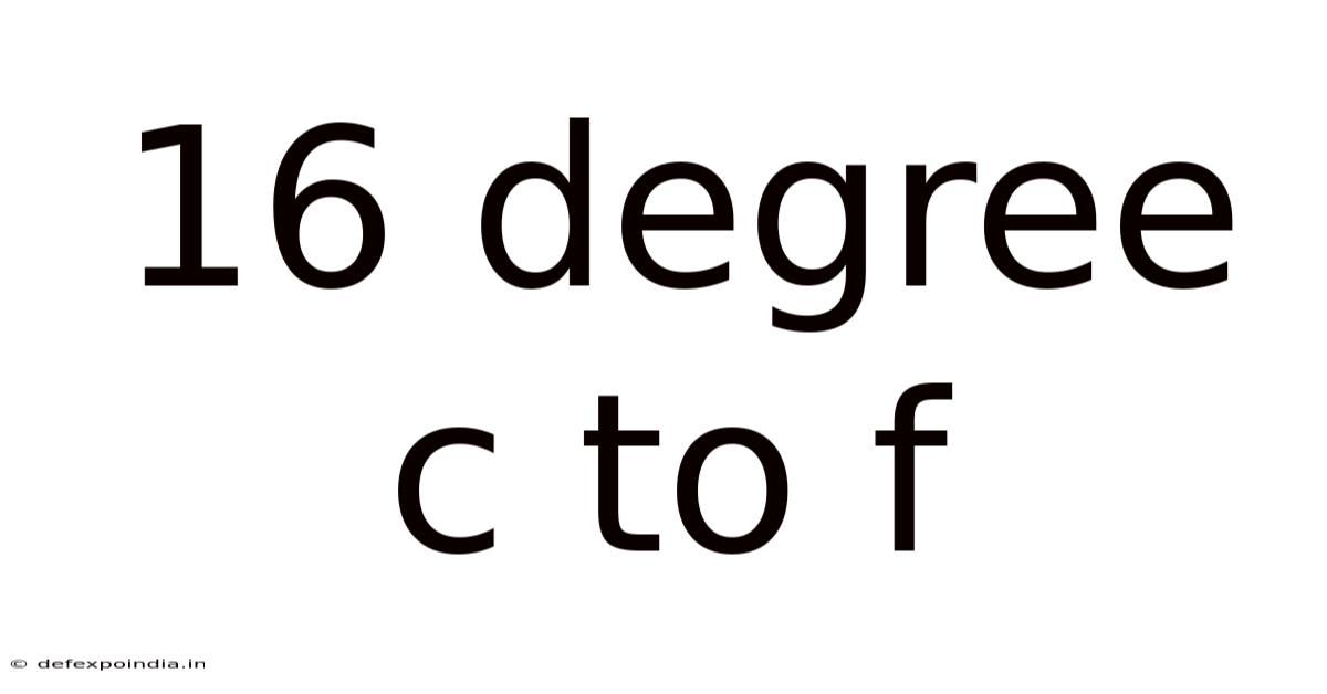 16 Degree C To F