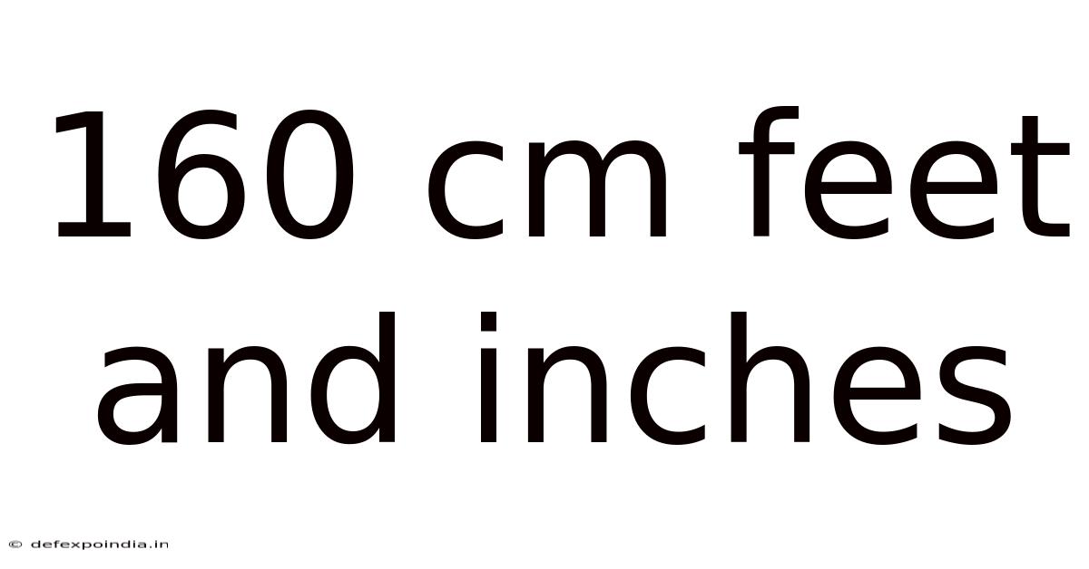160 Cm Feet And Inches