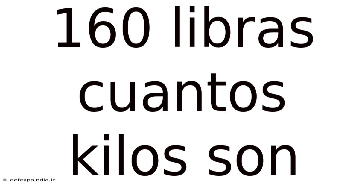 160 Libras Cuantos Kilos Son